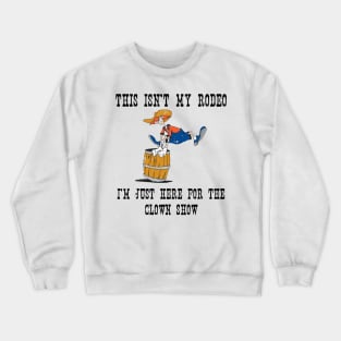 Not My Rodeo. Crewneck Sweatshirt